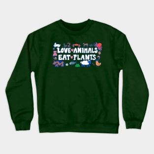 Love animals eat plants Crewneck Sweatshirt